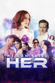 فيلم We Can Build Her 2024 للكبار فقط اون لاين