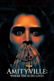 فيلم Amityville: Where the Echo Lives 2024 مترجم اون لاين