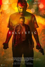 فيلم Ballistic 2024 مترجم اون لاين